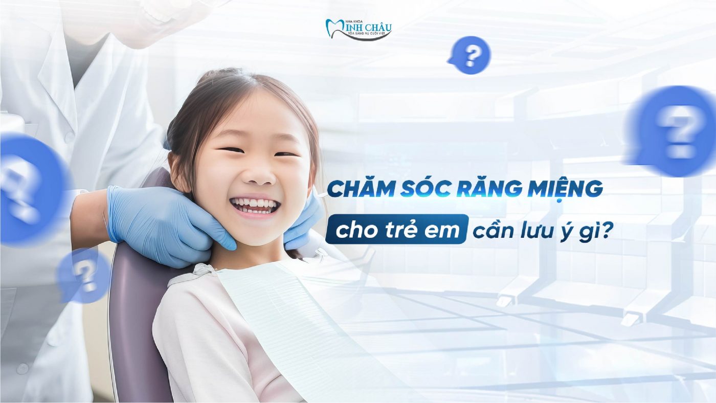 Chăm Sóc Răng Miệng Cho Trẻ Em